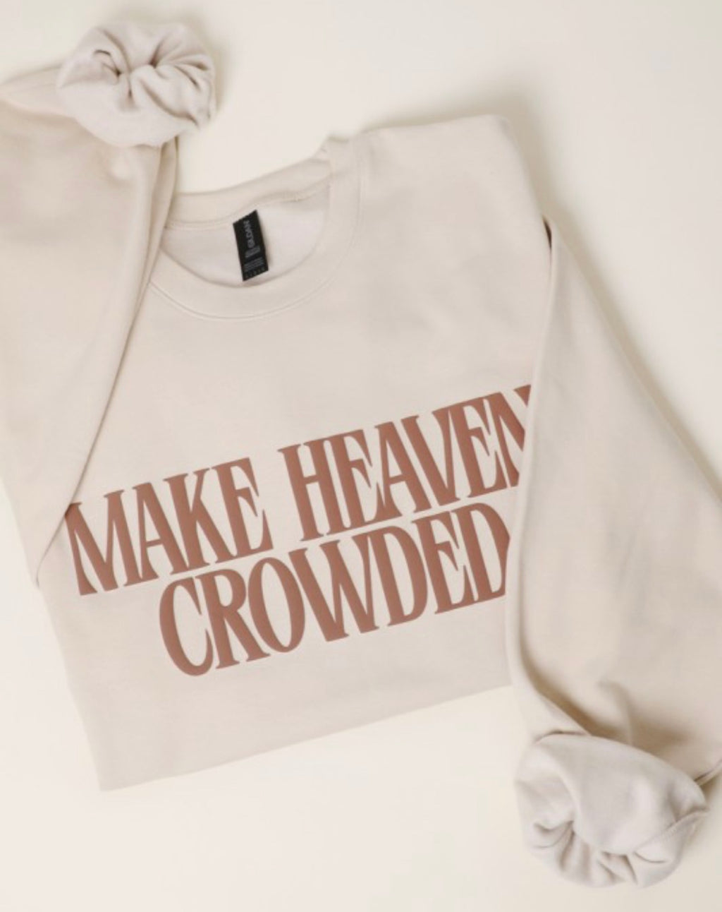 Make Heaven Crowded Sweatshirt