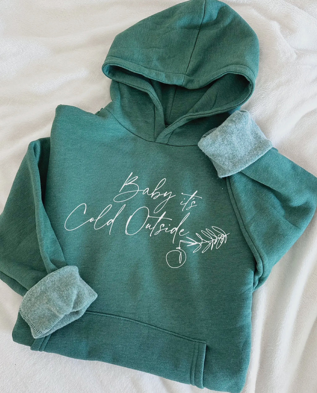 Baby its Cold Outside Hoodie – Heather Forest Green