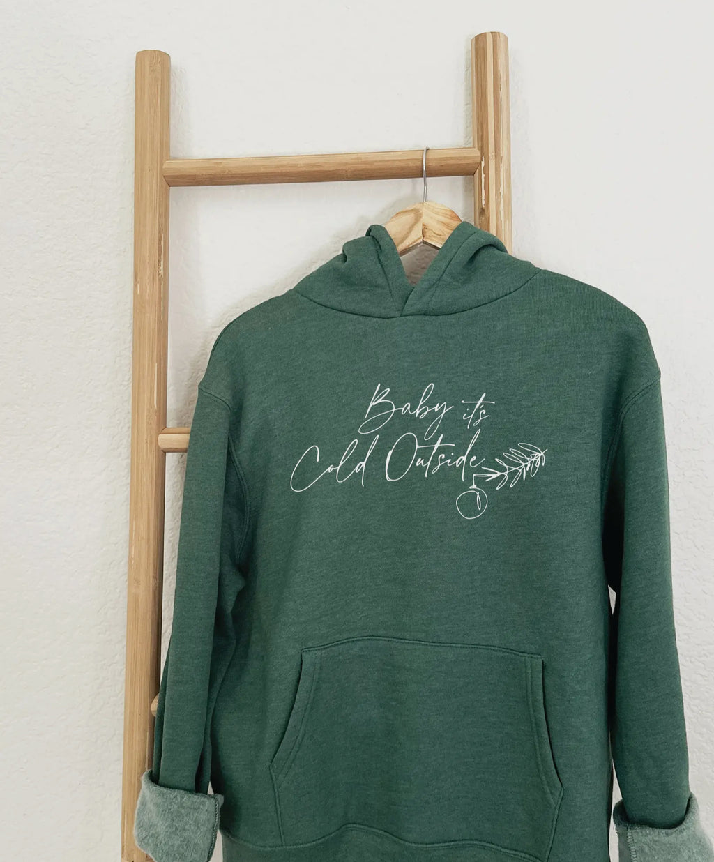 Baby its Cold Outside Hoodie – Heather Forest Green