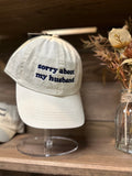 Sorry About My Husband Hat - 4 Daughters Boutique